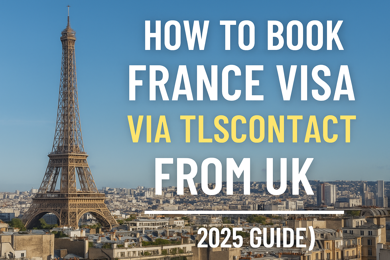 Step-by-step guide to Book France visa via TLSContact in the UK
